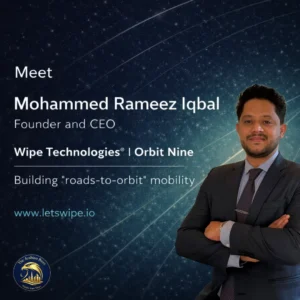 Meet Mohammed Rameez Iqbal: Building “roads-to-orbit” mobility with Wipe Technologies and Orbit Nine